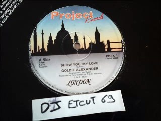 GOLDIE ALEXANDER -SHOW YOU MY LOVE(RIP ETCUT)PROJECT LONDON REC 81