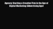 [PDF] Agency: Starting a Creative Firm in the Age of Digital Marketing (Advertising Age) Read