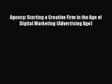 [PDF] Agency: Starting a Creative Firm in the Age of Digital Marketing (Advertising Age) Read