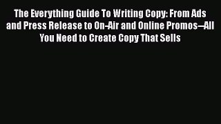 [PDF] The Everything Guide To Writing Copy: From Ads and Press Release to On-Air and Online