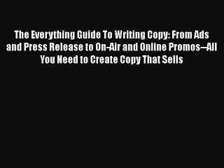 [PDF] The Everything Guide To Writing Copy: From Ads and Press Release to On-Air and Online