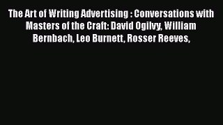 [PDF] The Art of Writing Advertising : Conversations with Masters of the Craft: David Ogilvy