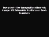 [PDF] Buyographics: How Demographic and Economic Changes Will Reinvent the Way Marketers Reach