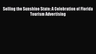 [PDF] Selling the Sunshine State: A Celebration of Florida Tourism Advertising Read Online
