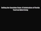 [PDF] Selling the Sunshine State: A Celebration of Florida Tourism Advertising Read Online