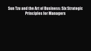 [PDF] Sun Tzu and the Art of Business: Six Strategic Principles for Managers Download Online