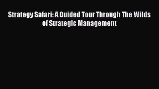 [PDF] Strategy Safari: A Guided Tour Through The Wilds of Strategic Management Download Full