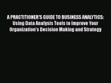 [PDF] A PRACTITIONER'S GUIDE TO BUSINESS ANALYTICS: Using Data Analysis Tools to Improve Your