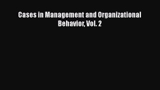 [PDF] Cases in Management and Organizational Behavior Vol. 2 Download Online