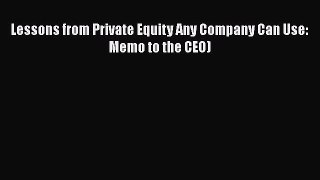 [PDF] Lessons from Private Equity Any Company Can Use: Memo to the CEO) Download Online