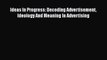 [PDF] Ideas In Progress: Decoding Advertisement Ideology And Meaning In Advertising Read Online