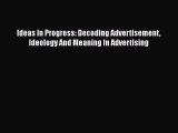 [PDF] Ideas In Progress: Decoding Advertisement Ideology And Meaning In Advertising Read Online