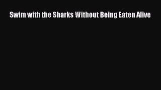 [PDF] Swim with the Sharks Without Being Eaten Alive Read Full Ebook