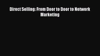 [PDF] Direct Selling: From Door to Door to Network Marketing Read Full Ebook