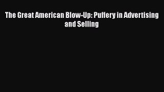 [PDF] The Great American Blow-Up: Puffery in Advertising and Selling Read Full Ebook