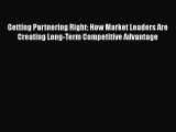 [PDF] Getting Partnering Right: How Market Leaders Are Creating Long-Term Competitive Advantage