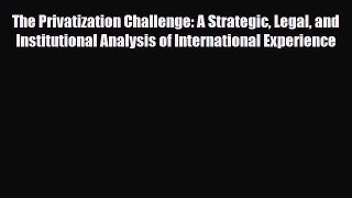 [PDF] The Privatization Challenge: A Strategic Legal and Institutional Analysis of International