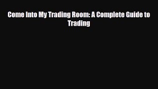 [PDF] Come Into My Trading Room: A Complete Guide to Trading Read Full Ebook