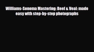 [PDF] Williams-Sonoma Mastering: Beef & Veal: made easy with step-by-step photographs Read