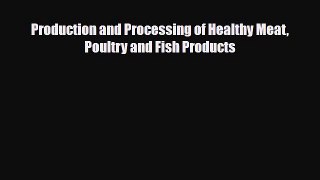 [PDF] Production and Processing of Healthy Meat Poultry and Fish Products Read Full Ebook