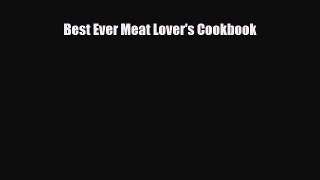 [PDF] Best Ever Meat Lover's Cookbook Read Online