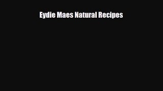 [PDF] Eydie Maes Natural Recipes Download Full Ebook