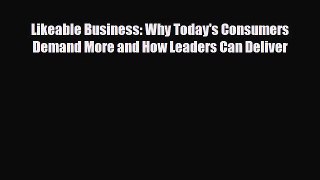 PDF Likeable Business: Why Today's Consumers Demand More and How Leaders Can Deliver Free Books