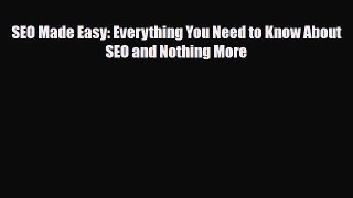 PDF SEO Made Easy: Everything You Need to Know About SEO and Nothing More PDF Book Free