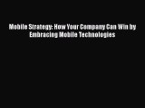 PDF Mobile Strategy: How Your Company Can Win by Embracing Mobile Technologies Ebook