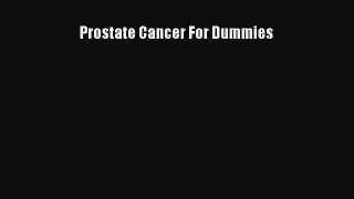 Download Prostate Cancer For Dummies  Read Online