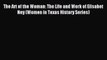 Read The Art of the Woman: The Life and Work of Elisabet Ney (Women in Texas History Series)