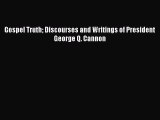 PDF Gospel Truth Discourses and Writings of President George Q. Cannon Free Books