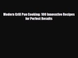 [PDF] Modern Grill Pan Cooking: 100 Innovative Recipes for Perfect Results Download Full Ebook