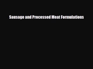 [PDF] Sausage and Processed Meat Formulations Download Online