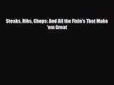 [PDF] Steaks Ribs Chops: And All the Fixin's That Make 'em Great Read Full Ebook