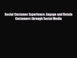 Download Social Customer Experience: Engage and Retain Customers through Social Media Free