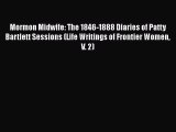 PDF Mormon Midwife: The 1846-1888 Diaries of Patty Bartlett Sessions (Life Writings of Frontier