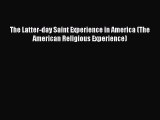Download The Latter-day Saint Experience in America (The American Religious Experience) Read