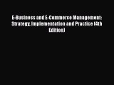 Download E-Business and E-Commerce Management: Strategy Implementation and Practice (4th Edition)