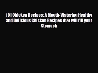 [PDF] 101 Chicken Recipes: A Mouth-Watering Healthy and Delicious Chicken Recipes that will