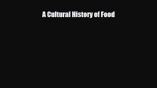 [PDF] A Cultural History of Food Read Online