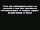 [PDF] Food of Asia: Featuring authentic recipes from master chefs in Burma China India Indonesia