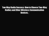 PDF Two Way Radio Success: How to Choose Two-Way Radios and Other Wireless Communication Devices.