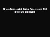 Read African American Art: Harlem Renaissance Civil Rights Era and Beyond Ebook Free