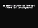 [PDF] The Innocent Killer: A True Story of a Wrongful Conviction and its Astonishing Aftermath