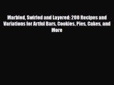 [PDF] Marbled Swirled and Layered: 200 Recipes and Variations for Artful Bars Cookies Pies