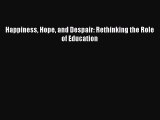 [PDF] Happiness Hope and Despair: Rethinking the Role of Education Read Online