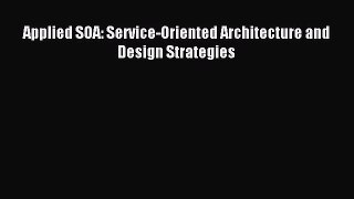 Read Applied SOA: Service-Oriented Architecture and Design Strategies Ebook Free