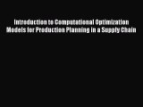 Read Introduction to Computational Optimization Models for Production Planning in a Supply