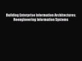 Read Building Enterprise Information Architectures: Reengineering Information Systems Ebook